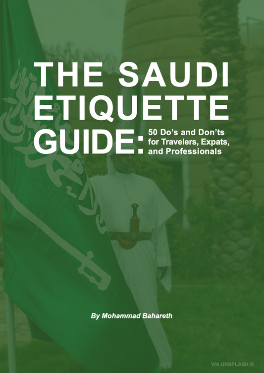 The Saudi Etiquette Guide : 50 Do’s and Don’ts for Travelers, Expats, and Professionals